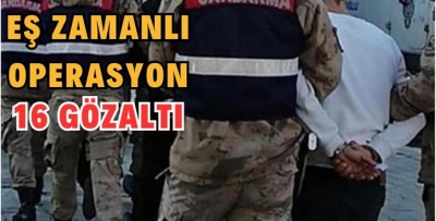 10 İLDE EŞ ZAMANLI OPERASYON