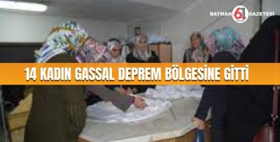 14 KADIN GASSAL DEPREM BÖLGESİNE GİTTİ