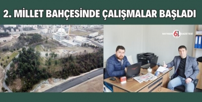 2. MİLLET BAHÇESİNDE ÇALIŞMALAR BAŞLADI