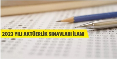 2023 YILI AKTÜERLİK SINAVLARI İLANI