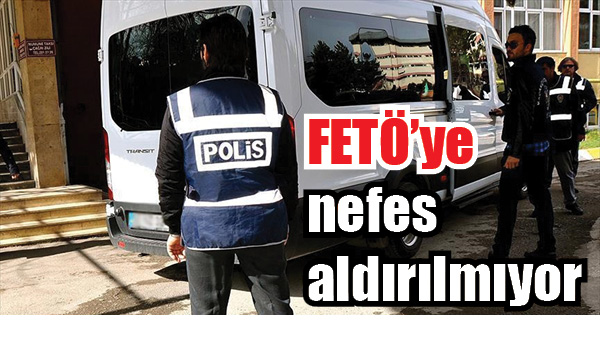 FETÖâ€™ye nefes aldırılmıyor