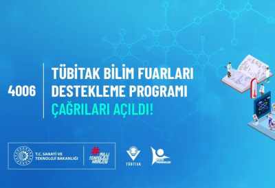 4006-TÜBİTAK BİLİM FUARLARI DESTEKLEME PROGRAMI 4006-A VE 4006-B ÇAĞRILARI YAYINLANDI!