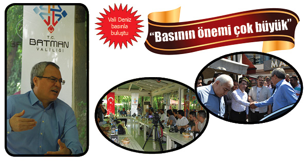 Vali Deniz basınla buluştu â€œBasının önemi çok büyükâ€