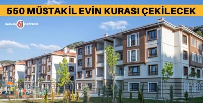 550 MÜSTAKİL EVİN KURASI ÇEKİLECEK