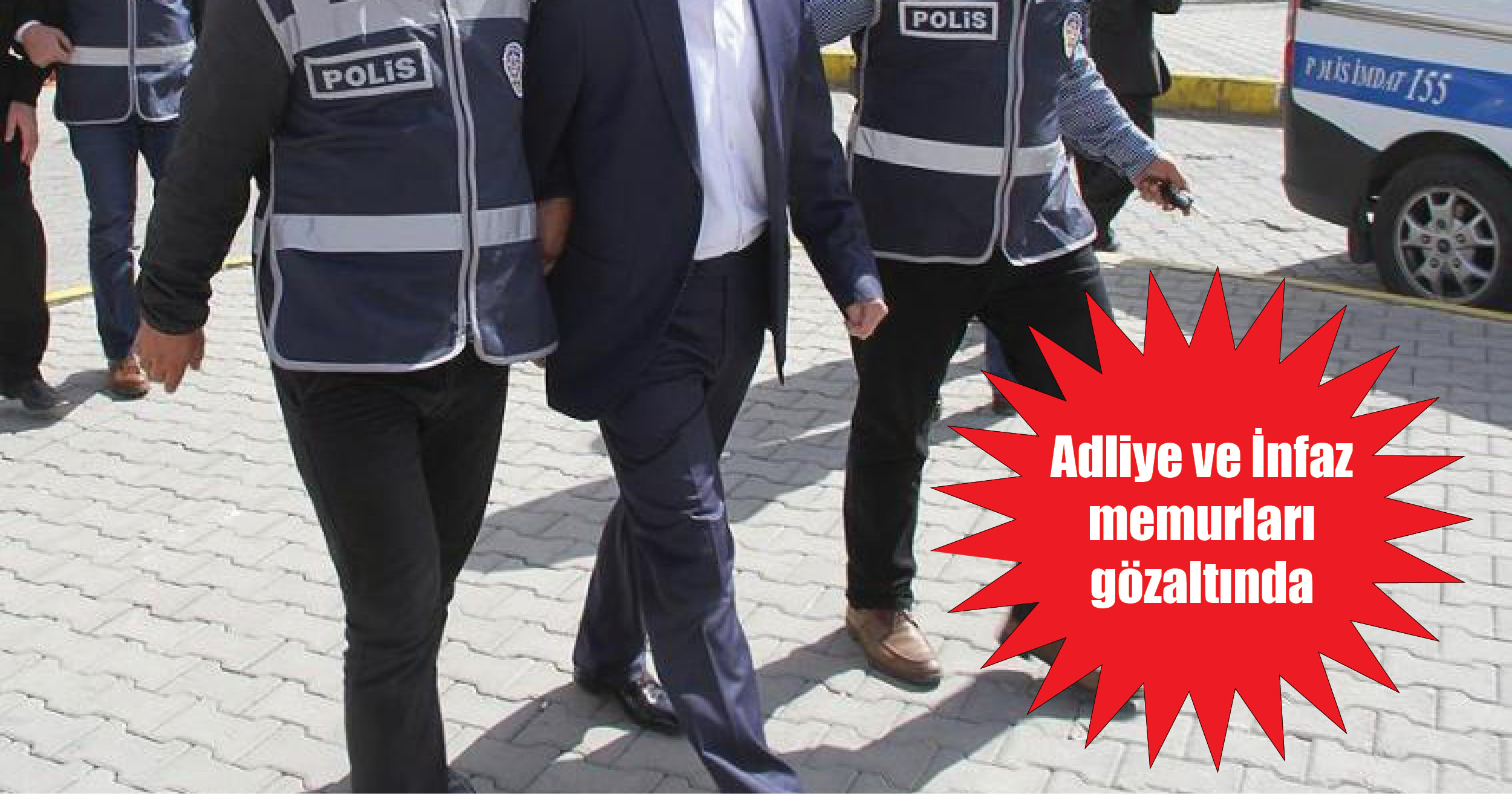 Adliye ve İnfaz memurları gözaltında