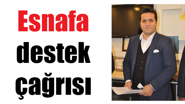 Esnafa destek çağrısı