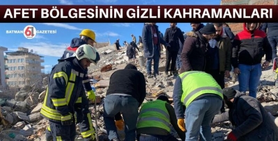 AFET BÖLGESİNİN GİZLİ KAHRAMANLARI