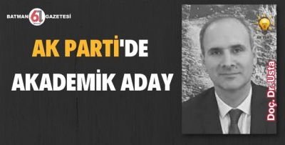 AK PARTİ'DE AKADEMİK ADAY