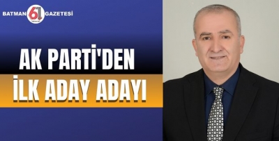 AK PARTİ'DEN İLK ADAY ADAYI…