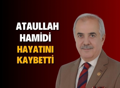 ATAULLAH HAMİDİ'Yİ KAYBETTİK