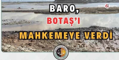 BARO, BOTAŞ’I MAHKEMEYE VERDİ