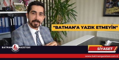 BATMAN’A YAZIK ETMEYİN