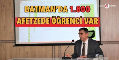 BATMAN’DA 1.800 AFETZEDE ÖĞRENCİ VAR