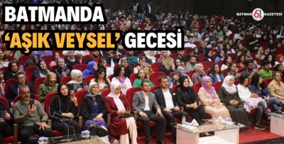 BATMANDA ‘AŞIK VEYSEL’  ANILDI