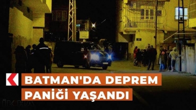 BATMAN'DA DEPREM PANİĞİ 