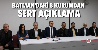 BATMAN'DAKİ 8 KURUMDAN SERT AÇIKLAMA