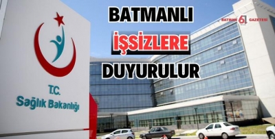 BATMANLI İŞSİZLERE DUYURULUR