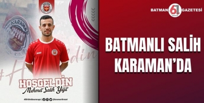 BATMANLI SALİH KARAMAN’DA