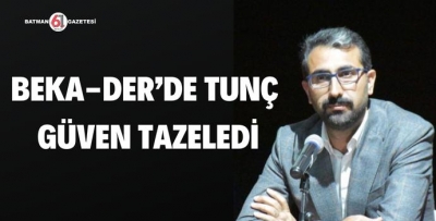 BEKA-DER’DE TUNÇ GÜVEN TAZELEDİ