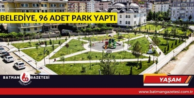 BELEDİYE, 96 ADET PARK YAPTI