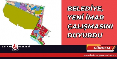 BELEDİYE, YENİ İMAR ÇALIŞMASINI DUYURDU