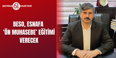 BESO, ESNAFA ‘ÖN MUHASEBE’ EĞİTİMİ VERECEK