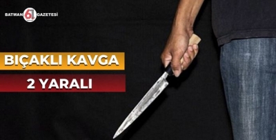 BIÇAKLI KAVGA: 2 YARALI