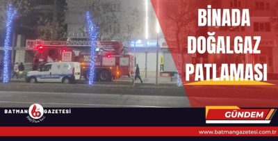 BİNADA DOĞALGAZ PATLAMASI