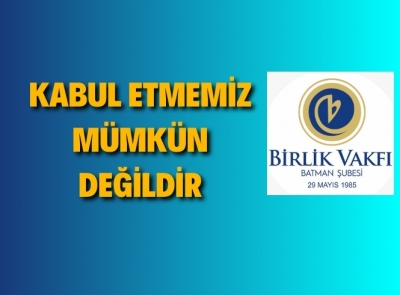 Birlik Vakfı: İddialarını ispata davet ediyoruz