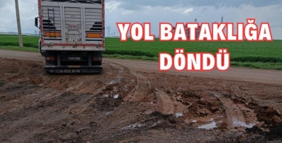 ÇALIŞMA SONRASI YOL BATAKLIĞA DÖNDÜ