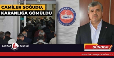 CAMİLER SOĞUDU, KARANLIĞA GÖMÜLDÜ