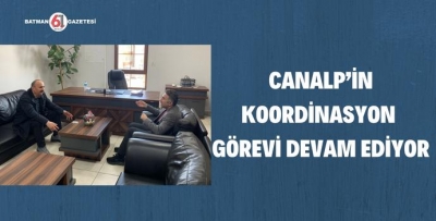 CANALP’İN KOORDİNASYON GÖREVİ DEVAM EDİYOR