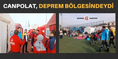 CANPOLAT, DEPREM BÖLGESİNDEYDİ