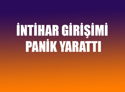 ÇATI KATINDA İNTİHAR GİRİŞİMİ