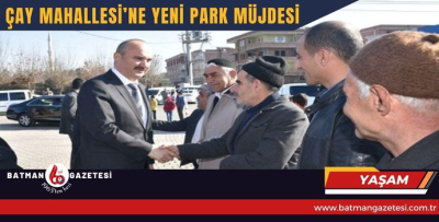 ÇAY MAHALLESİ’NE YENİ PARK MÜJDESİ