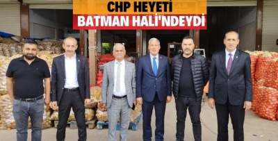 CHP HEYETİ BATMAN HALİNİ ZİYARET ETTİ