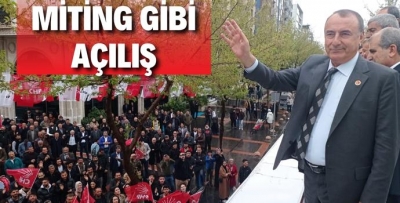 CHP’DEN MİTİNG GİBİ AÇILIŞ