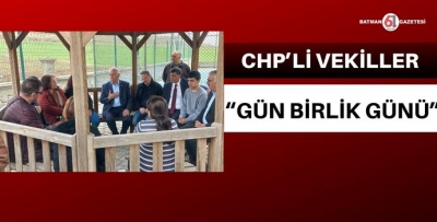 CHP’Lİ VEKİLLER “GÜN BİRLİK GÜNÜ”