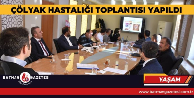 ÇÖLYAK HASTALIĞI TOPLANTISI YAPILDI