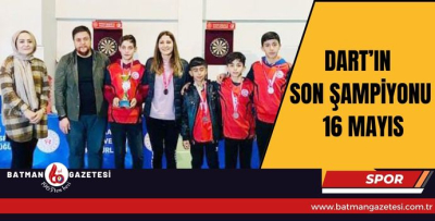 DART’IN SON ŞAMPİYONU 16 MAYIS