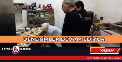 DENETİMLER DEVAM EDİYOR