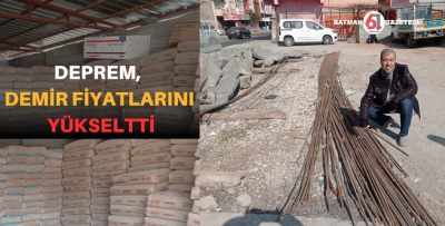 DEPREM, DEMİR FİYATLARINI YÜKSELTTİ