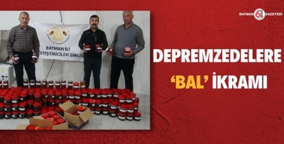 DEPREMZEDELERE ‘BAL’ İKRAMI