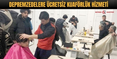 DEPREMZEDELERE ÜCRETSİZ KUAFÖRLÜK HİZMETİ