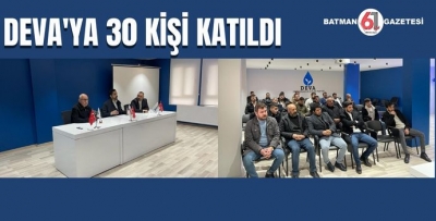 DEVA'YA 30 KİŞİ KATILDI