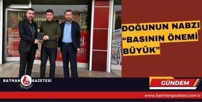 DOĞUNUN NABZI “BASININ ÖNEMİ BÜYÜK”