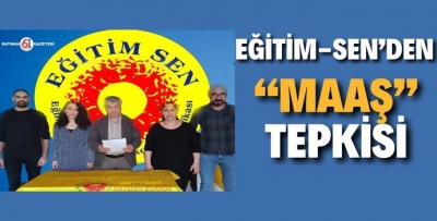 EĞİTİM-SEN’DEN “MAAŞ” TEPKİSİ