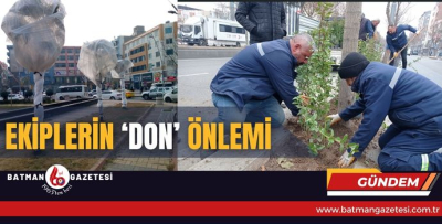 EKİPLERİN ‘DON’ ÖNLEMİ