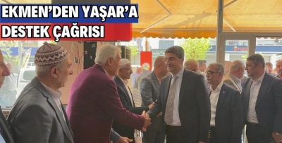 EKMEN, YAŞAR’A DESTEK İSTEDİ