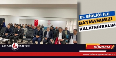 EL BİRLİĞİ İLE BATMANIMIZI KALKINDIRALIM